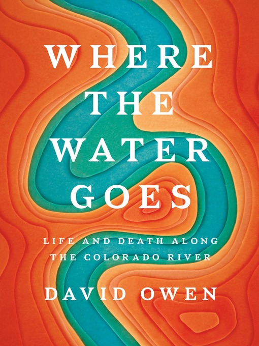 Title details for Where the Water Goes by David Owen - Wait list